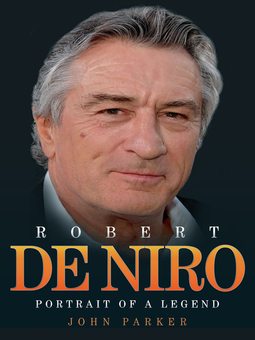Title details for Robert De Niro--Portrait of a Legend by John Parker - Available